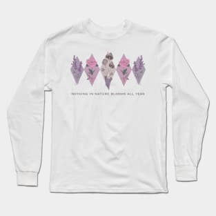 Nothing In Nature Blooms All Year Long Sleeve T-Shirt